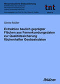 Müller |  Extraktion baulich geprägter Flächen aus Fernerkundungsdaten zur Qualitätssicherung flächenhafter Geobasisdaten | eBook | Sack Fachmedien