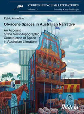 Armellino |  Ob-scene Spaces in Australian Narrative. An Account of the Socio-topographic Construction of Space in Australian Literature | eBook | Sack Fachmedien
