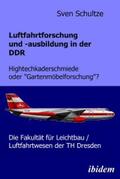 Schultze |  Luftfahrtforschung und -ausbildung in der DDR | eBook | Sack Fachmedien
