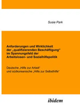 Park | Anforderungen und Wirklichkeit der „qualifizierenden Beschäftigung“ im Spannungsfeld der Arbeitslosen- und Sozialhilfepolitik | E-Book | www.sack.de
