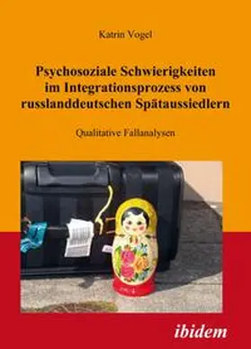 Vogel |  Psychosoziale Schwierigkeiten im Integrationsprozess von russlanddeutschen Spätaussiedlern | eBook | Sack Fachmedien