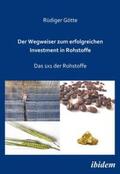 Götte |  Der Wegweiser zum erfolgreichen Investment in Rohstoffe | eBook | Sack Fachmedien