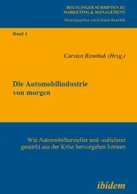 Rennhak |  Die Automobilindustrie von morgen | eBook | Sack Fachmedien