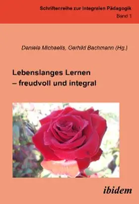Michaelis / Bachmann |  Lebenslanges Lernen - freudvoll und integral | eBook | Sack Fachmedien