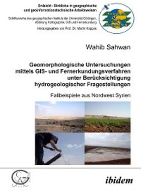 Sahwan |  Geomorphologische Untersuchungen mittels GIS- und Fernerkundungsverfahren unter Berücksichtigung hydrogeologischer Fragestellungen | eBook | Sack Fachmedien