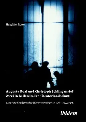 Bauer |  Augusto Boal und Christoph Schlingensief - Zwei Rebellen in der Theaterlandschaft | eBook | Sack Fachmedien