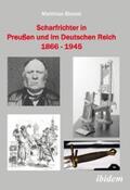 Blazek |  Scharfrichter in Preußen und im Deutschen Reich 1866 - 1945 | eBook | Sack Fachmedien