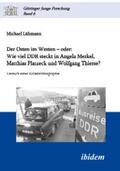 Lühmann |  Der Osten im Westen – oder: Wie viel DDR steckt in Angela Merkel, Matthias Platzeck und Wolfgang Thierse? | eBook | Sack Fachmedien