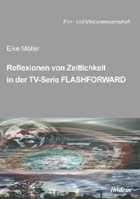 Möller |  Reflexionen von Zeitlichkeit in TV-Serien am Beispiel von FlashForward | eBook | Sack Fachmedien