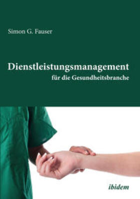 G Fauser | Dienstleistungsmanagement für die Gesundheitsbranche | E-Book | sack.de