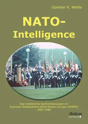 Weiße |  NATO-Intelligence: Das militärische Nachrichtenwesen im Supreme Headquarters Allied Powers Europe (SHAPE) | eBook | Sack Fachmedien