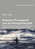 Linder |  Zwischen Propaganda und Anti-Kriegsbotschaft: Die Darstellung des Krieges im US-amerikanischen Spielfilm als Indikator gesellschaftlichen Wandels | eBook | Sack Fachmedien