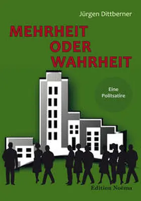 Dittberner |  Mehrheit oder Wahrheit - Eine Politsatire | eBook | Sack Fachmedien
