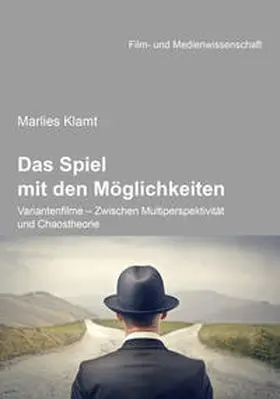 Klamt |  Das Spiel mit den Möglichkeiten: Variantenfilme - Zwischen Multiperspektivität und Chaostheorie | eBook | Sack Fachmedien