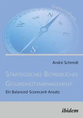 Schmidt |  Strategisches Betriebliches Gesundheitsmanagement | eBook | Sack Fachmedien