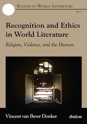 Bever Donker |  Recognition and Ethics in World Literature | eBook | Sack Fachmedien