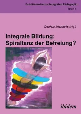 Michaelis |  Integrale Bildung: Spiraltanz der Befreiung? | eBook | Sack Fachmedien