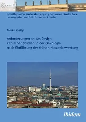 Dally |  Anforderungen an das Design klinischer Studien in der Onkologie nach Einführung der frühen Nutzenbewertung | eBook | Sack Fachmedien