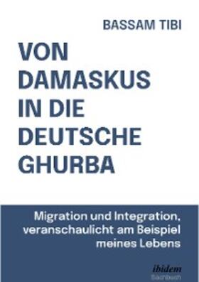 Tibi |  Von Damaskus in die deutsche Ghurba | eBook | Sack Fachmedien