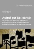 Weber |  Aufruf zur Solidarität: Die visuelle und stimmliche Präsenz von Ernst Busch und seine proletarische Imago im linken Filmschaffen der Weimarer Republik | eBook | Sack Fachmedien