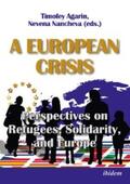 Agarin / Nancheva |  A European Crisis: Perspectives on Refugees, Solidarity, and Europe | eBook | Sack Fachmedien