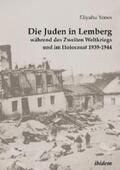 Rossolinski-Liebe / Heim / Yones |  Die Juden in Lemberg während des Zweiten Weltkriegs und im Holocaust 1939-1944 | eBook | Sack Fachmedien