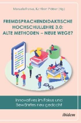 Franke / Plötner | Fremdsprachendidaktische Hochschullehre 3.0: Alte Methoden – neue Wege? | E-Book | sack.de