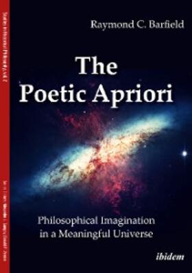 Barfield / Gungov / Verene |  The Poetic Apriori: Philosophical Imagination in a Meaningful Universe | eBook | Sack Fachmedien