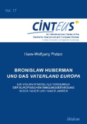 Platzer |  Bronislaw Huberman und das Vaterland Europa | eBook | Sack Fachmedien