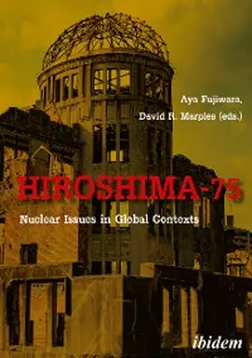 Fujiwara / Marples |  Hiroshima-75: Nuclear Issues in Global Contexts | eBook | Sack Fachmedien