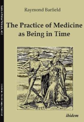 Barfield |  The Practice of Medicine as Being in Time | eBook | Sack Fachmedien