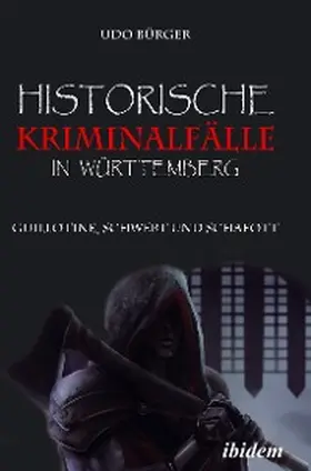 Bürger | Historische Kriminalfälle in Württemberg | E-Book | sack.de