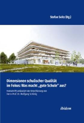 Seitz |  Dimensionen schulischer Qualität im Fokus: Was macht "gute Schule" aus? | eBook | Sack Fachmedien