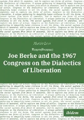 Levy |  Roundhouse: Joe Berke and the 1967 Congress on the Dialectics of Liberation | eBook | Sack Fachmedien