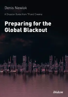 Newiak |  A Disaster Guide from TV and Cinema: Preparing for the Global Blackout | eBook | Sack Fachmedien