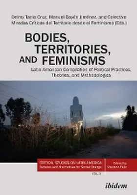 Cruz Hernandez / Bayón Jiménez |  Bodies, Territories, and Feminisms: Latin American Compilation of Political Practices, Theories, and Methodologies | eBook | Sack Fachmedien