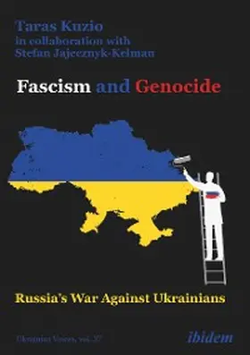 Kuzio / Jajecznyk-Kelman |  Fascism and Genocide: Russia's War Against Ukrainians | eBook | Sack Fachmedien