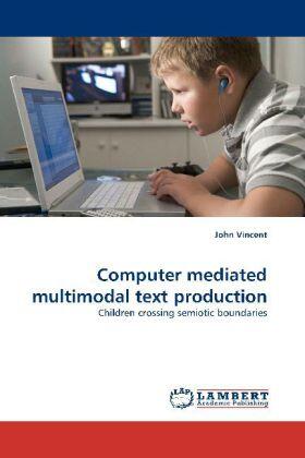 Vincent | Computer mediated multimodal text production | Buch | 978-3-8383-0073-3 | sack.de