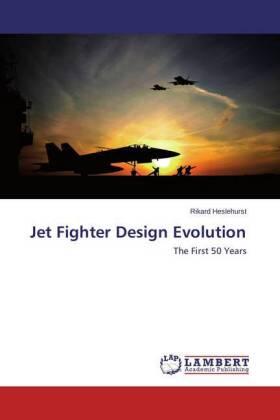 Heslehurst |  Jet Fighter Design Evolution | Buch |  Sack Fachmedien