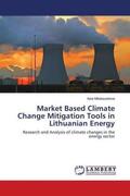 Mikalauskiene |  Market Based Climate Change Mitigation Tools in Lithuanian Energy | Buch |  Sack Fachmedien