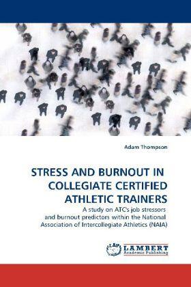 Thompson |  STRESS AND BURNOUT IN COLLEGIATE CERTIFIED ATHLETIC TRAINERS | Buch |  Sack Fachmedien
