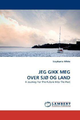 White |  JEG GIKK MEG OVER SJØ OG LAND | Buch |  Sack Fachmedien
