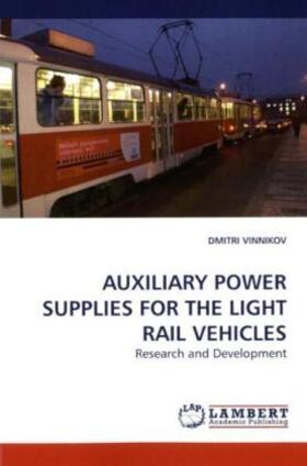 Vinnikov |  AUXILIARY POWER SUPPLIES FOR THE LIGHT RAIL VEHICLES | Buch |  Sack Fachmedien