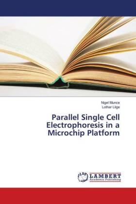 Munce / Lilge |  Parallel Single Cell Electrophoresis in a Microchip Platform | Buch |  Sack Fachmedien