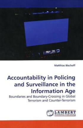 Bischoff |  Accountability in Policing and Surveillance in the Information Age | Buch |  Sack Fachmedien