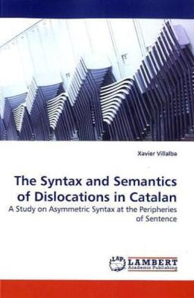 Villalba |  The Syntax and Semantics of Dislocations in Catalan | Buch |  Sack Fachmedien