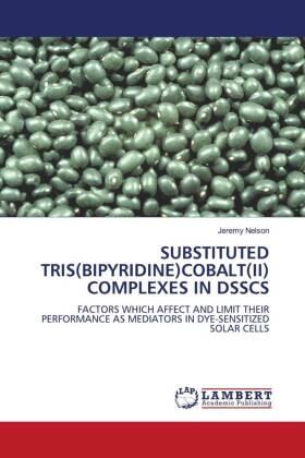 Nelson |  SUBSTITUTED TRIS(BIPYRIDINE)COBALT(II) COMPLEXES IN DSSCS | Buch |  Sack Fachmedien