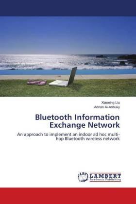 Liu / Al-Anbuky |  Bluetooth Information Exchange Network | Buch |  Sack Fachmedien