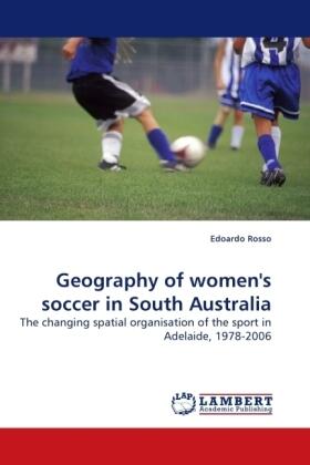 Rosso |  Geography of women''s soccer in South Australia | Buch |  Sack Fachmedien