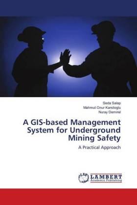 Salap / Onur Karslioglu / Demirel |  A GIS-based Management System for Underground Mining Safety | Buch |  Sack Fachmedien